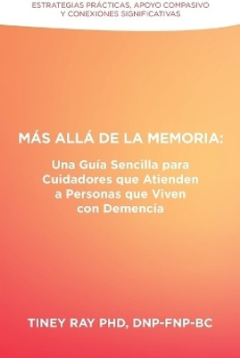 Mas Alla de la Memoria(Spanish, Paperback, Ray Dnp-Fnp-Bc Tiney PhD)