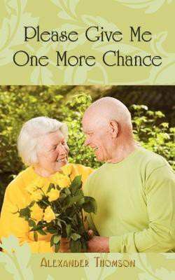 Please Give Me One More Chance(English, Paperback, Thomson Alexander)