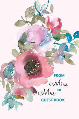 From Miss to Mrs  - Bridal shower guest book for advice and well wishes with gift log and memory pages(English, Paperback, Pick Me Read Me Press)