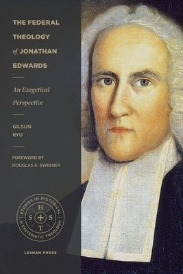 The Federal Theology of Jonathan Edwards(English, Paperback, Ryu Gilsun)