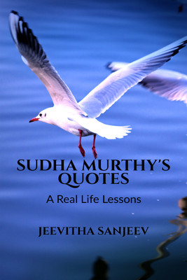 SUDHA MURTHY'S QUOTES  - A Real Life Lessons(Paperback, Jeevitha Sanjeev)