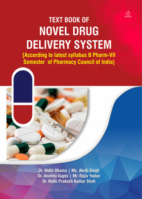 TEXT BOOK OF NOVEL DRUG DELIVERY SYSTEM - According to latest syllabus B Pharm-VII Semester of Pharmacy Council of India(Paperback, Dr. Nidhi Dhama, Ms. Akriti Singh, Dr. Anshita Gupta, Mr. Rajiv Yadav, Dr. Nidhi Prakashkumar Shah)