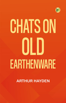 Chats on Old Earthenware(Paperback, Arthur Hayden)