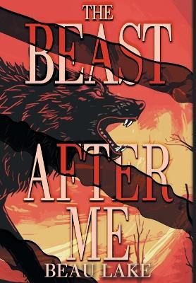 The Beast After Me(English, Hardcover, Lake Beau)