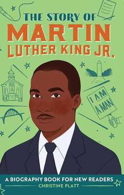 The Story of Martin Luther King Jr.: A Biography Book for New Readers(Paperback, Christine Platt)