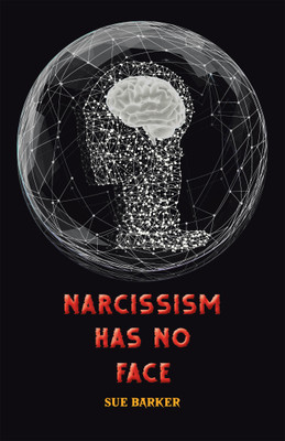 Narcissism Has No Face(English, Paperback, Barker Sue)