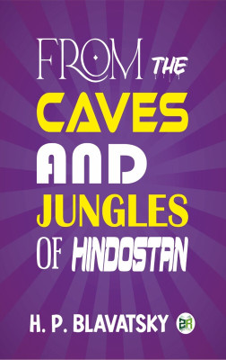 From the Caves and Jungles of Hindostan(Paperback, H. P. Blavatsky)