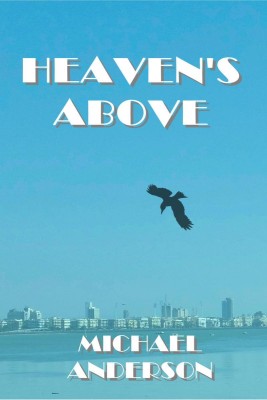 Heaven's Above(English, Paperback, Michael Anderson)