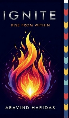 IGNITE  - RISE FROM WITHIN(Hardcover, Aravind Haridas)