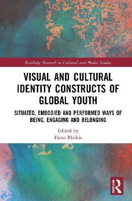 Visual and Cultural Identity Constructs of Global Youth and Young Adults(English, Hardcover, unknown)
