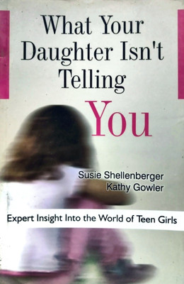 What Your Daughter Isn't Telling You(English, Paperback, Shellenberger Susie)