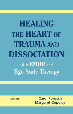Healing the Heart of Trauma and Dissociation with EMDR and Ego State Therapy(English, Hardcover, unknown)