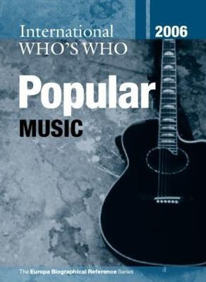 International Who's Who in Popular Music 2006(English, Hardcover, Europa Publications)