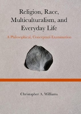Religion, Race, Multiculturalism, and Everyday Life(English, Hardcover, Williams Christopher)