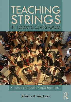 Teaching Strings in Today's Classroom(English, Paperback, MacLeod Rebecca)