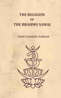 The religion of the Brahmo Samaj(Paperback, Hem Chandra Sarkar)
