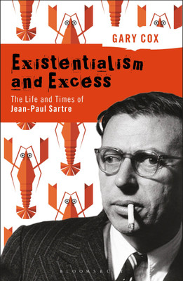 Existentialism and Excess: The Life and Times of Jean-Paul Sartre(English, Paperback, Cox Gary)