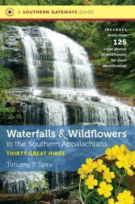 Waterfalls and Wildflowers in the Southern Appalachians(English, Paperback, Spira Timothy P.)