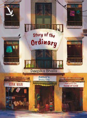 STORY OF THE ORDINARY(Paperback, Deepika Bhalla)