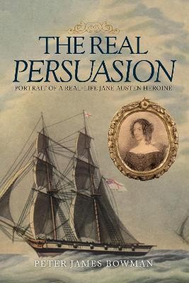 The Real Persuasion(English, Paperback, Bowman Peter James)