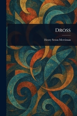 Dross(English, Paperback, Merriman Henry Seton)