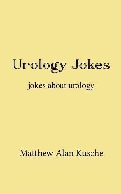 Urology Jokes(English, Paperback, Kusche Matthew Alan)