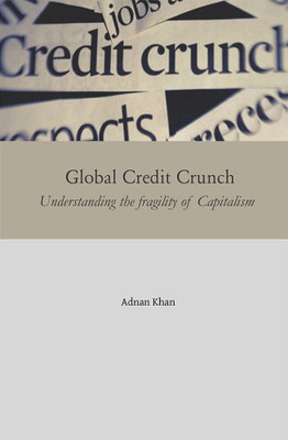 Global Credit Crunch - Understanding the fragility of Capitalism(English, Paperback, Khan Adnan)