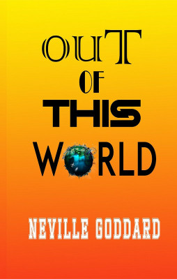 OUT OF THIS WORLD(Paperback, Neville Goddard)