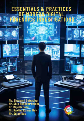 Essentials and Practices of Modern Digital Forensics Investigations(Paperback, Ms. Shrabani Sutradhar, Mr. Shib Shankar Golder, Dr. Rajesh Bose, Mr. Raktim Kumar Dey, Mr. Sujan Das) Essentials and Practices of Modern Digital Forensics Investigations(Paperback, Ms. Shrabani Sutradhar, Mr. Shib Shankar Golder, Dr. Rajesh Bose, Mr. Raktim Kumar Dey, Mr. Sujan Das)