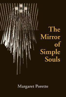 The Mirror of Simple Souls(English, Electronic book text, Porette Margaret)