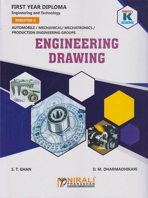 ENGINEERING DRAWING (MSBTE K Scheme – Semester 2 – First Year Diploma Course In Automobile Engineering, Mechanical Engineering, Mechatronics, Production Engineering Groups (312311))(Paperback, Late S. T. Ghan, D. M. Dharmadhikari)