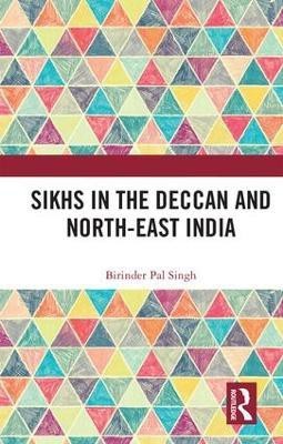 Sikhs in the Deccan and North-East India(English, Hardcover, Singh Birinder Pal)