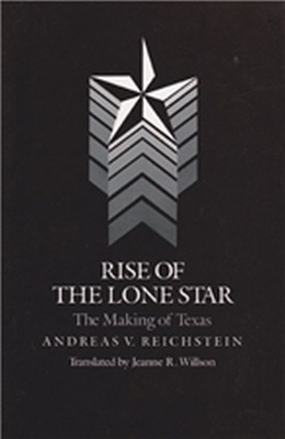 Rise of the Lone Star: the Making of Texas(English, Paperback, unknown)