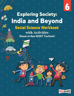 Full Marks Social Science Workbook (With Activities) Class 6 | Based on Latest NCERT Textbook Exploring Society and CBSE Syllabus | Includes Chapterwise Summary, Solved Q/A, Practice Papers and More(Paperback, Full Marks Pvt Ltd)