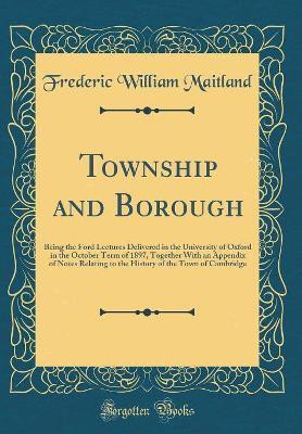 Township and Borough(English, Hardcover, Maitland Frederic William)