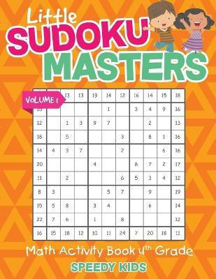 Little Sudoku Masters - Math Activity Book 4th Grade - Volume 1(English, Paperback, Speedy Kids)