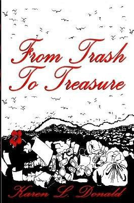 From Trash to Treasure(English, Paperback, Donald Karen L.)