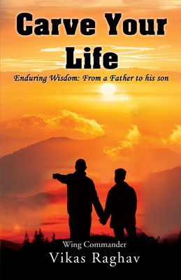 Carve Your Life(English, Paperback, Vikas Raghav Wing Commander)