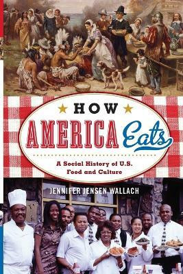 How America Eats(English, Paperback, Wallach Jennifer Jensen)