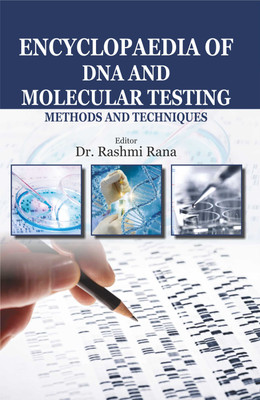 Encyclopaedia of DNA and Molecular Testing : Methods and Techniques (3 Vols.)  - DNA and Molecular Testing : Methods and Techniques with 3 Disc(Hardcover, Dr. Rashmi Rana)