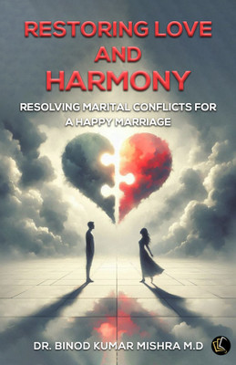Restoring Love and Harmony | Resolving Marital Conflicts For A Happy Marriage(Paperback, Dr. Binod Kumar Mishra MD)