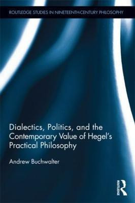 Dialectics, Politics, and the Contemporary Value of Hegel's Practical Philosophy(English, Paperback, Buchwalter Andrew)