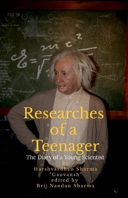 Researches of a Teenager  - The Diary of A Young Scientist(English, Paperback, Harshvardhan Sharma)