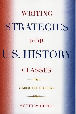 Writing Strategies for U.S. History Classes(English, Paperback, Whipple Scott)
