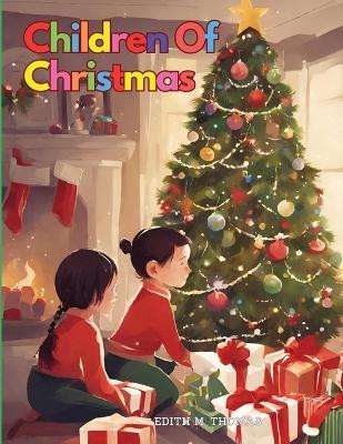 Children Of Christmas(English, Paperback, Edith M Thomas)