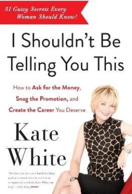 I Shouldn't Be Telling You This(English, Paperback, White Kate)