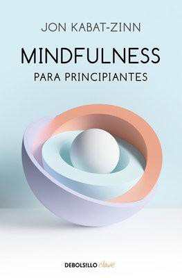 Mindfulness para principiantes / Mindfulness for Beginners(Spanish, Paperback, Kabat-Zinn Jon)