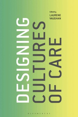 Designing Cultures of Care(English, Paperback, unknown)