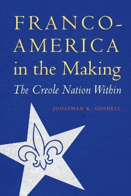 Franco-America in the Making(English, Hardcover, Gosnell Jonathan K.)