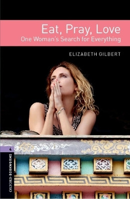Oxford Bookworms Library: Level 4: Eat, Pray, Love(English, Paperback, Gilbert Elizabeth)